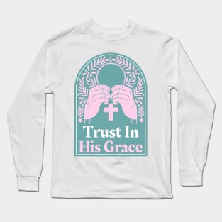 Christian Apparel - Trust In God's Grace. Long Sleeve T-Shirt